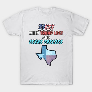 2021 When Trump Lost and Texas Freezes Snovid 21 T-Shirt